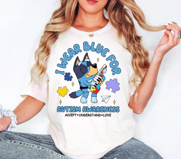 Bluey I Wear Blue For Autism Awareness Accept Understand Love